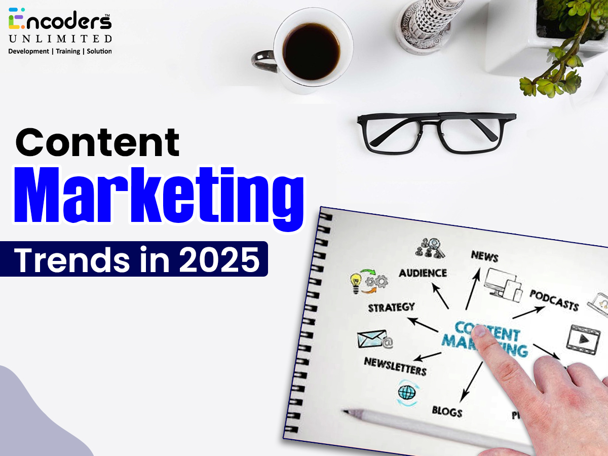 Content Marketing Trends in 2025: What Businesses Need to Know